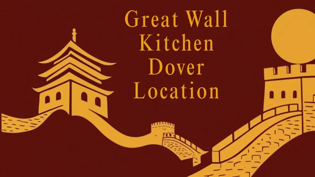 Great-Wall-Kitchen-Dover-Location